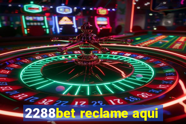 2288bet reclame aqui
